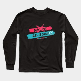 Woke? Re-Born... Long Sleeve T-Shirt